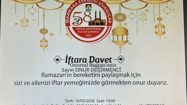 Marmaraereğlisi Sivaslılar Derneği İftarında Dev Buluşma: “Onursal Başkan” Onur Değirmenci De Katılacak 