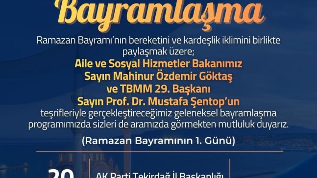 AK Parti Tekirdağ İl Başkanlığı’nda Bayramlaşma Heyecanı: Bakan Göktaş ve Mustafa Şentop Katılıyor