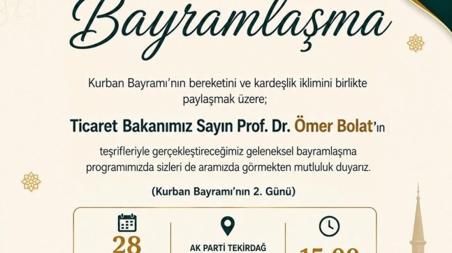 AK Parti Tekirdağ İl Başkanlığı Geleneksel Bayramlaşma Programı Düzenliyor: Ticaret Bakanı Ömer Bolat Tekirdağ’a Geliyor