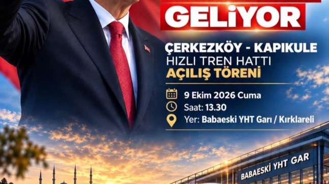Çerkezköy-Kapıkule Hızlı Tren Hattı Hizmete Açılıyor: Cumhurbaşkanı Erdoğan Trakya’ya Geliyor