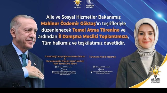 Aile ve Sosyal Hizmetler Bakanı Göktaş Tekirdağ’da Temel Atma Töreni ve İl Danışma Meclisi Toplantısına Katılacak!