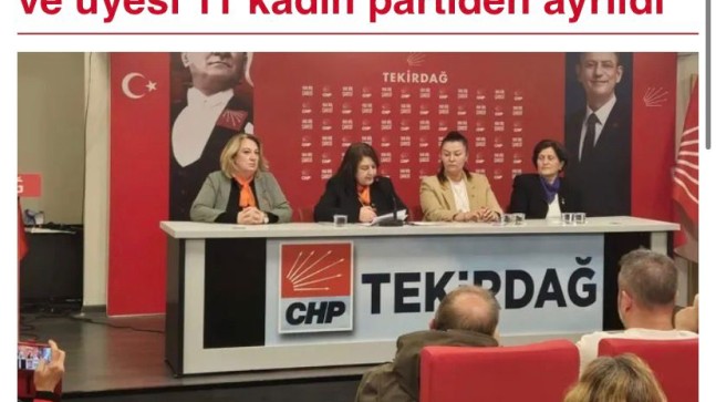 CHP’li kadınlar istifayı topluca bastı: yönetimler dikiş tutmuyor İlçe kadın kolları yöneticisi ve üyesi 11 kadın partiden ayrıldı