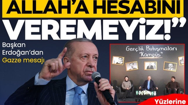 Başkan Erdoğan’dan Gazze mesajı: Geri adım atarsak, Allah’a da Gazze’ye de hesabını veremeyiz