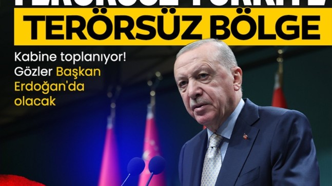 Kabine toplanıyor! Gözler Başkan Erdoğan’da olacak: İşte masadaki konular