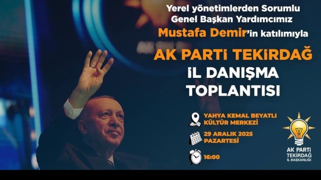 AK PARTİ TEKİRDAĞ TEŞKİLATI DEV BULUŞMAYA HAZIRLANIYOR