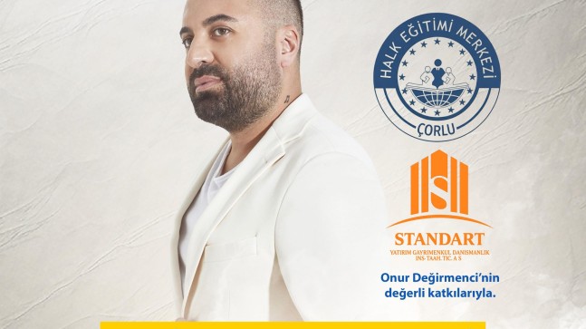 Müzik Dünyasının Güçlü Sesi Nevzat Ak, Standart Yatırım A.Ş.’nin Katkılarıyla Çorlu’yu Büyülemeye Geliyor!