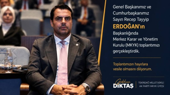 AK PARTİ MKYK TOPLANDI: DİKTAŞ’TAN ‘HAYIRLI OLSUN’ MESAJI