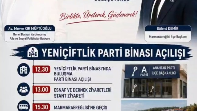 Anahtar Parti Yeniçiftlik Hizmet Binasını Açıyor: Genel Başkan Yardımcısı Merve Kır Müftüoğlu Marmaraereğlisi’ne Geliyor
