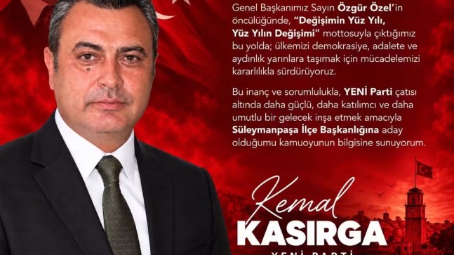 Kemal Kasırga, YENİ Parti Süleymanpaşa ilçe Başkan Adaylığını Açıkladı!