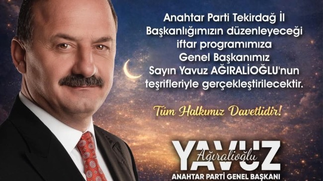 Yavuz Ağıralioğlu Tekirdağ’da İftar Sofrasında Vatandaşlarla Buluşuyor