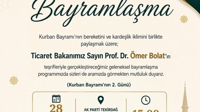 AK Parti Tekirdağ İl Başkanlığı Geleneksel Bayramlaşma Programı Düzenliyor: Ticaret Bakanı Ömer Bolat Tekirdağ’a Geliyor